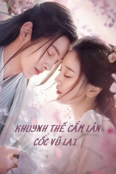 Khuynh Thế Cẩm Lân Cốc Vũ Lai (Eternal Love Rain)