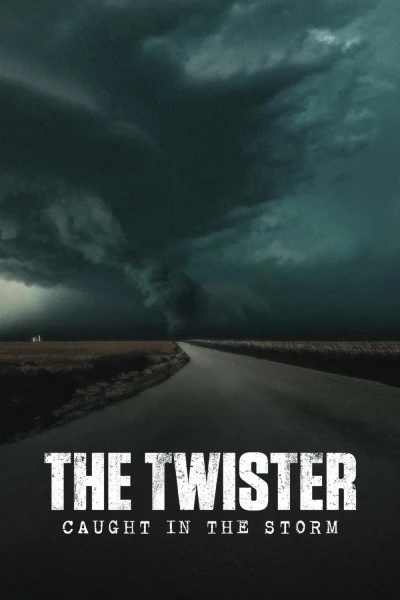 Lốc Xoáy: Kẹt Trong Tâm Bão (The Twister: Caught in the Storm)