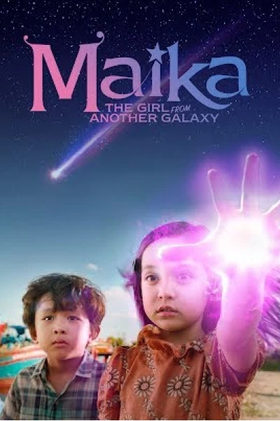 Maika - Cô bé đến từ hành tinh khác (Maika: The Girl From Another Galaxy)
