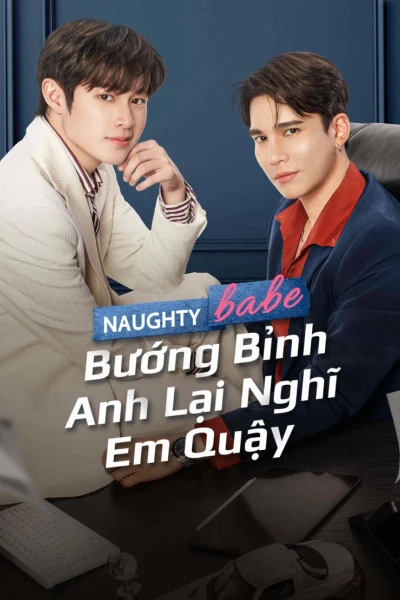 Bướng Bỉnh Anh Lại Nghĩ Em Quậy (Naughty Babe)