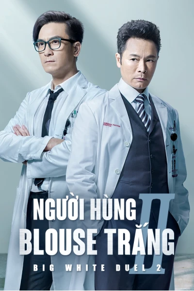 Người Hùng Blouse Trắng 2 (Big White Duel 2)
