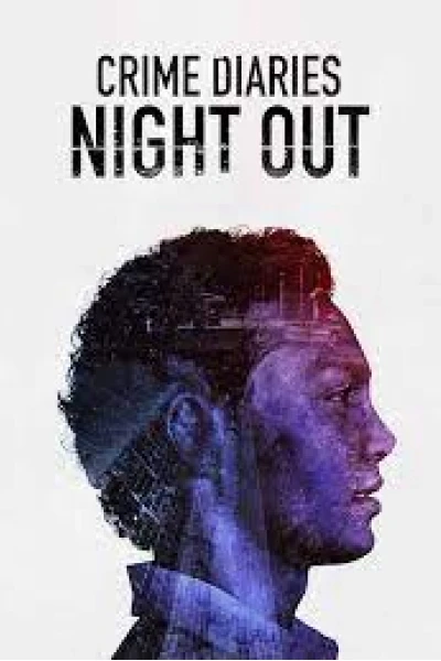 Nhật ký tội phạm: Đêm vắng (Crime Diaries: Night Out)