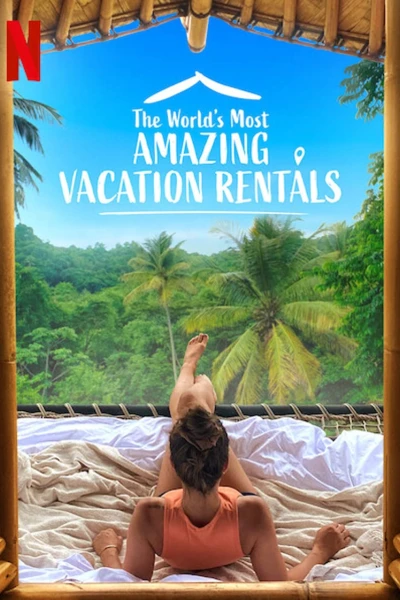 Những nhà nghỉ tuyệt vời nhất thế giới (Phần 1) (The World's Most Amazing Vacation Rentals (Season 1))