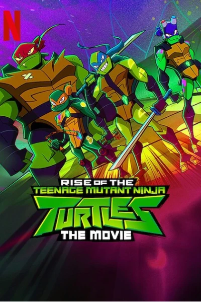 Ninja Rùa trỗi dậy: Phim điện ảnh (Rise of the Teenage Mutant Ninja Turtles: The Movie)