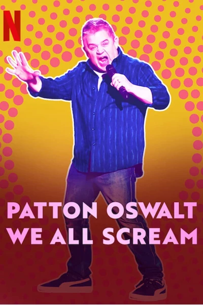 Patton Oswalt: Chúng ta cùng gào thét (Patton Oswalt: We All Scream)