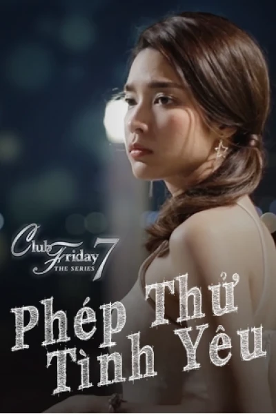 Phép Thử Tình Yêu (Club Friday The Series 7: Love Test)