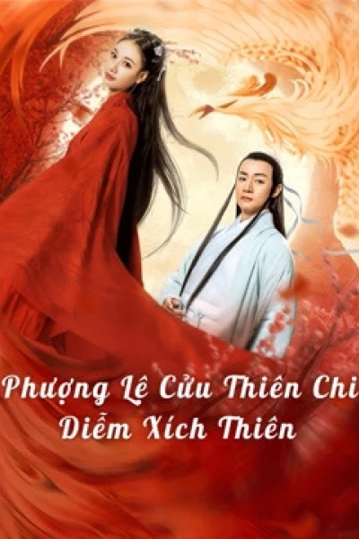 Phượng Lệ Cửu Thiên - Diễm Xích (Love In The Land Of Immortality)