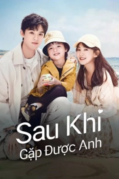 Sau Khi Gặp Được Anh (Since I Met U)