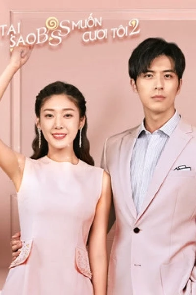 Tại Sao Boss Muốn Cưới Tôi 2 (Well Intended Love 2)
