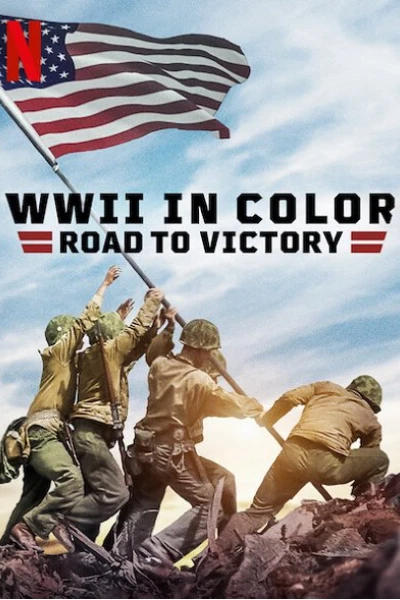 Thế chiến II bản màu: Đường tới chiến thắng (WWII in Color: Road to Victory)