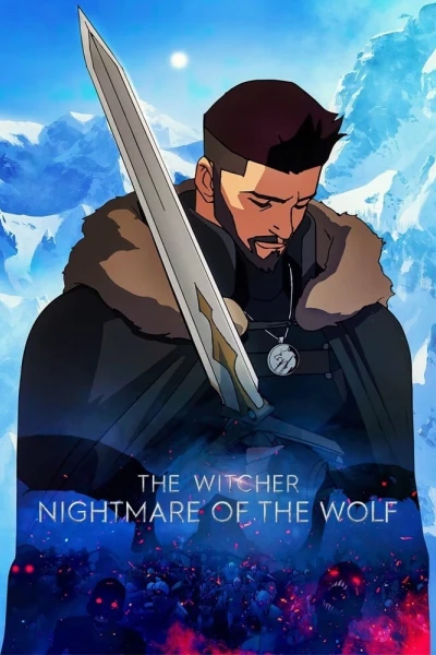 Thợ săn quái vật: Ác mộng của Sói (The Witcher: Nightmare of the Wolf)