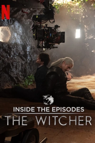 Thợ săn quái vật: Góc nhìn từng tập phim (The Witcher: A Look Inside the Episodes)
