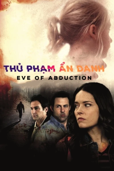 Thủ Phạm Ẩn Danh (Eve of Abduction)