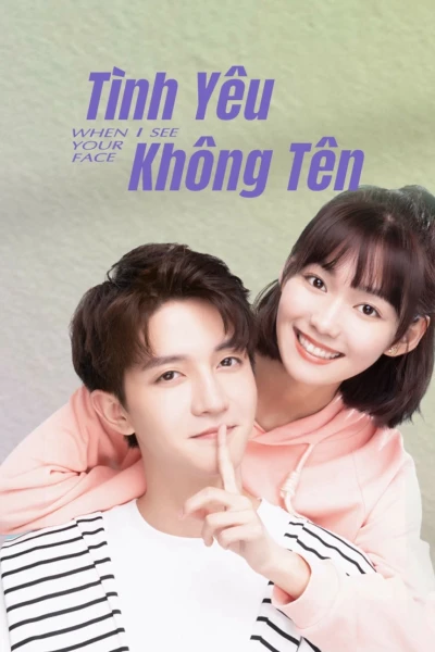 Tình Yêu Không Tên (When I See Your Face)