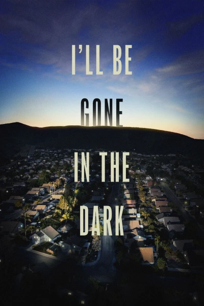 Tôi Sẽ Biến Mất Trong Màn Đêm (I'll Be Gone in the Dark)