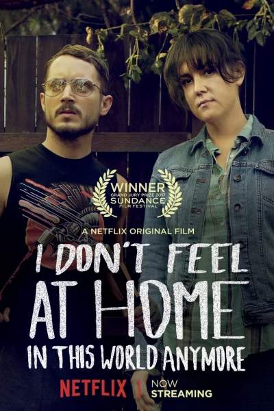 Tôi thấy thật lạc lõng trong thế giới này (I Don';t Feel at Home in This World Anymore)