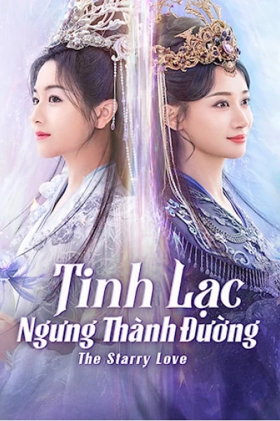 Tinh Lạc Ngưng Thành Đường (The Starry Love)