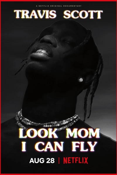 Travis Scott: Mẹ nhìn xem, con bay được này (Travis Scott: Look Mom I Can Fly)