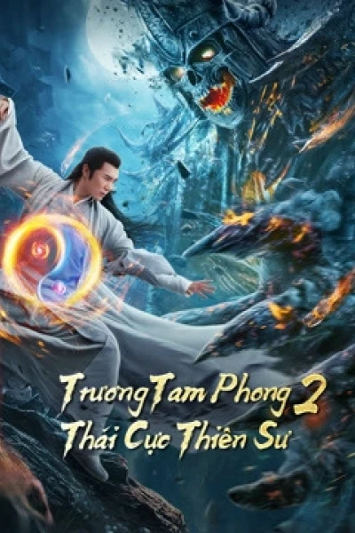 Trương Tam Phong 2 Thái Cực Thiên Sư (Tai Chi Hero)