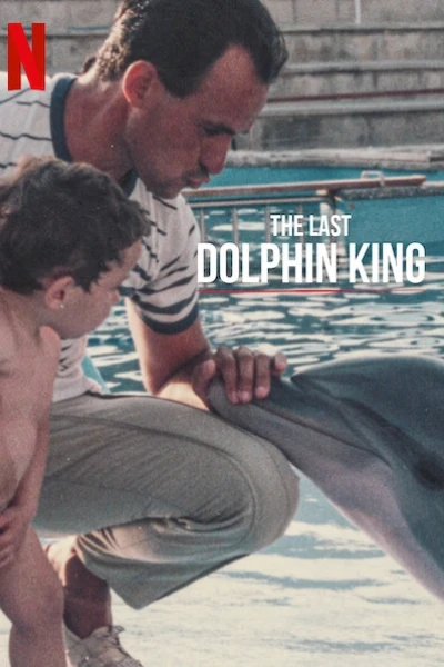 Vua cá heo cuối cùng (The Last Dolphin King)