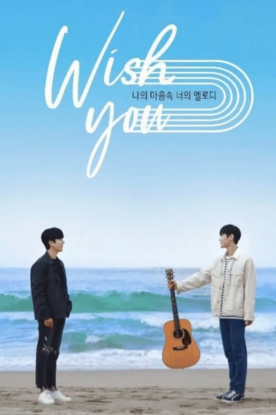 Giai Điệu Của Bạn, Tiếng Lòng Của Tôi (WISH YOU: Your Melody From My Heart)