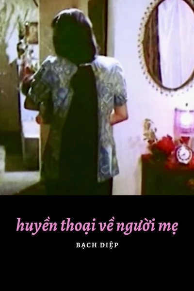 Huyền Thoại Về Người Mẹ (The Legend of the Mother)