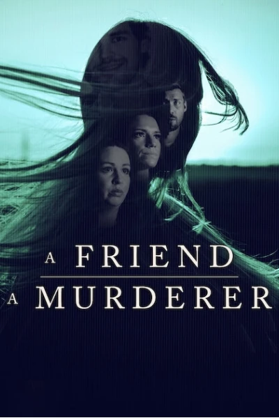 Người Bạn, Kẻ Sát Nhân (A Friend, A Murderer)