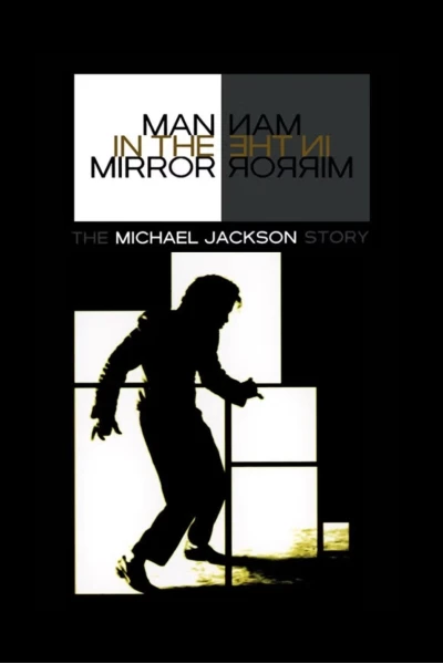 Người đàn ông trong gương: Câu chuyện về Michael Jackson (Man in the Mirror: The Michael Jackson Story)