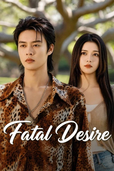Nguy Tình Nghịch Luyến (Fatal Desire)